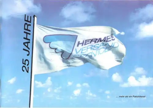 Hermes Versand Service (Hrsg.): 25 Jahre Hermes Versand Service. ..mehr als ein Paketdienst. 