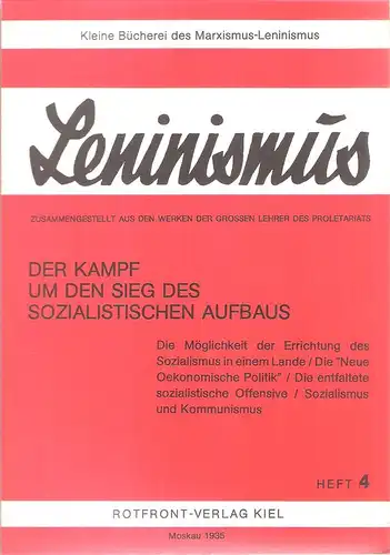 (Lenin): Leninismus. H. 4: Der Kampf umd den Sieg des sozialistischen Aufbaus. 