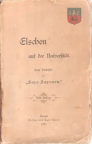 Meyer-Förster, Wilhelm: Elschen auf der Universität. Vom Verfasser der "Saxo-Saxonen". 