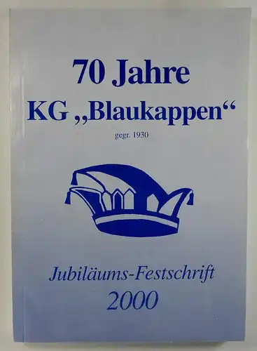 Ohne Autor: 70 Jahre KG "Blaukappen". Jubiläums-Festschrift. 