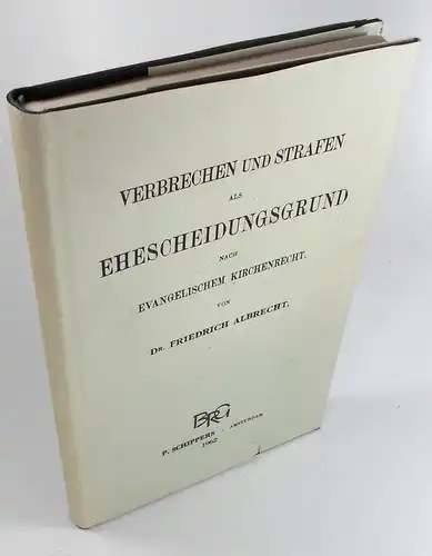 Albrecht, Friedrich: Verbrechen und Strafen als Ehescheidungsgrund nach evangelischem Kirchenrecht. (Kirchenrechtliche Abhandlungen, 4. Heft). Nachdruck der Ausgabe Stuttgart 1903. 