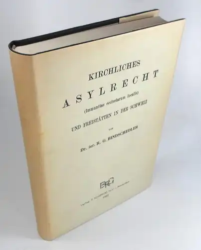Bindschedler, R[udolf] G: Kirchliches Asylrecht (Immunitas ecclesiarum localis) und Freistätten in der Schweiz. (Kirchenrechtliche Abhandlungen, 32 und 33. Heft). Nachdruck der Ausgabe Stuttgart 1906. 