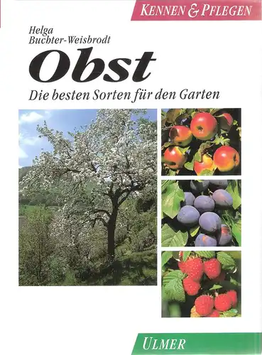 Buchter-Weisbrodt, Helga: Obst. Die besten Sorten für den Garten ; 41 Tabellen. 