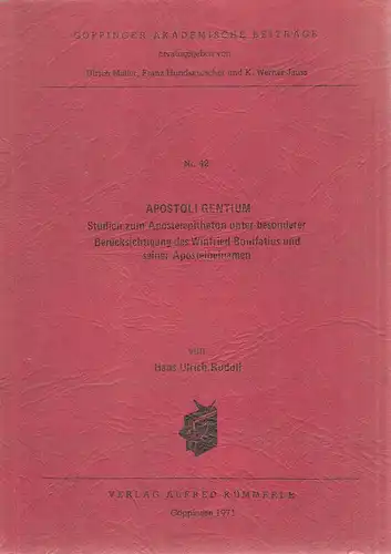 Rudolf, Hans Ulrich: Apostoli gentium. Studien z. Apostelepitheton unter bes. Berücks. d. Winfried-Bonifatius u. seiner Apostelbeinamen. (Göppinger akademische Beiträge ; Nr. 42). (Dissertation). 