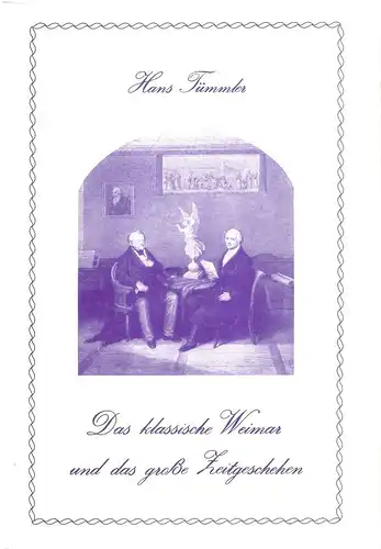 Tümmler, Hans: Das klassische Weimar und das grosse Zeitgeschehen. Historische Studien. (Mitteldeutsche Forschungen ; Bd. 78). 