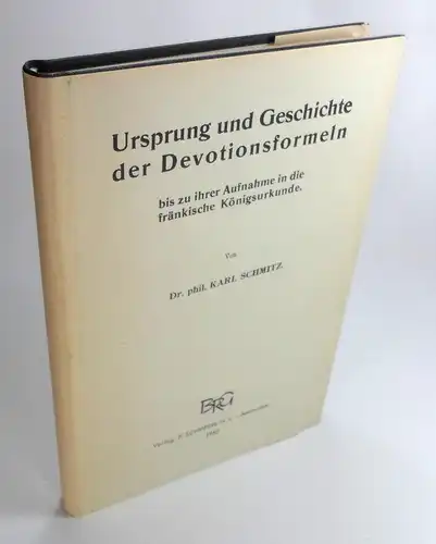 Schmitz, Karl: Ursprung und Geschichte der Devotionsformeln bis zu ihrer Aufnahme in die fränkische Königsurkunde. (Kirchenrechtliche Abhandlungen, 81. Heft). Nachdruck der Ausgabe Stuttgart 1913. 