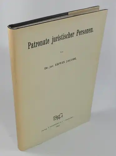 Jacobi, Erwin: Patronate juristischer Personen. (Kirchenrechtliche Abhandlungen, 78. Heft). Nachdruck der Ausgabe Stuttgart 1912. 