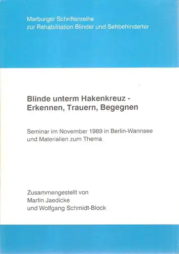 Jaedicke, Martin (Hrsg.): Blinde unterm Hakenkreuz : erkennen, trauern, begegnen ; Seminar im November 1989 in Berlin-Wannsee und Materialien zum Thema. (Marburger Schriftenreihe zur Rehabilitation Blinder und Sehbehinderter ; Bd. 8). 