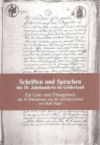 Nagel, Rolf (Hrsg.): Schriften und Sprachen des 18. Jahrhunderts im Gelderland. Ein Lese- und Übungsbuch mit 29 Dokumenten aus der Schulgeschichte. 