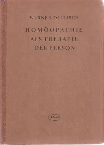 Quilisch, Werner: Homöopathie als Therapie der Person. Arzneimittellehre und Therapie auf physiologischer Grundlage. 