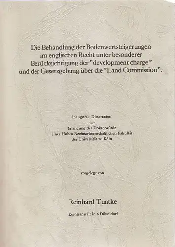 Tuntke, Reinhard: Die Behandlung der Bodenwertsteigerungen im engl. Recht. Unter bes. Berücks. d. "Development Charge" u. d. Gesetzgebung über d. "Land Commission". (Dissertation). 