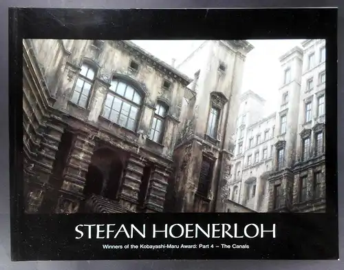 Bremner, Fergus / Gabrielei Kunkel / Ulrich Enzensberger: Stefan Hoenerloh. Winners of the Kobayashi-Maru Award: Part 4 - The Canals. (Ausstellungskatalog). 