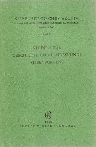 (Div. Autoren): Studien zur Geschichte und Landeskunde Siebenbürgens. (Siebenbürgisches Archiv ; Folge 3, Bd. 7). 