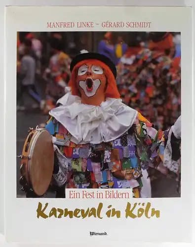 Linke, Manfred / Schmidt, Gérard: Karneval in Köln. Ein Fest in Bildern. 