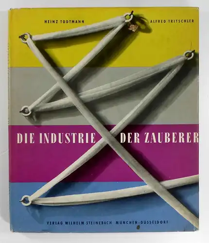 Todtmann, Heinz / Tritschler, Alfred: Die Industrie der Zauberer. 