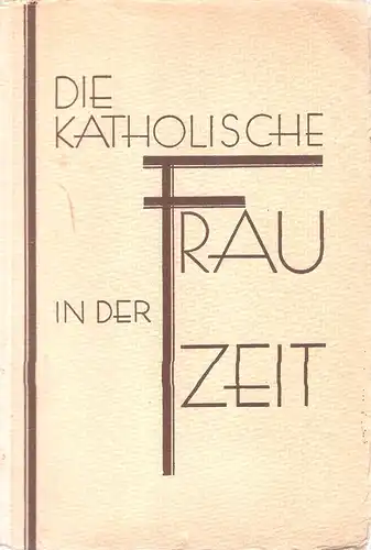 Bardenhewer, Luise: Die katholische Frau in der Zeit. 