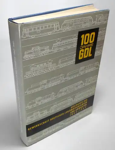 Hauptvorstand der Gewerkschaft Deutscher Lokomotivbeamten und Anwärter (Hg.): 100 Jahre GDL. Geschichte der Gewerkschaft Deutscher Lokomotivbeamten und Anwärter. 1867-1967. 