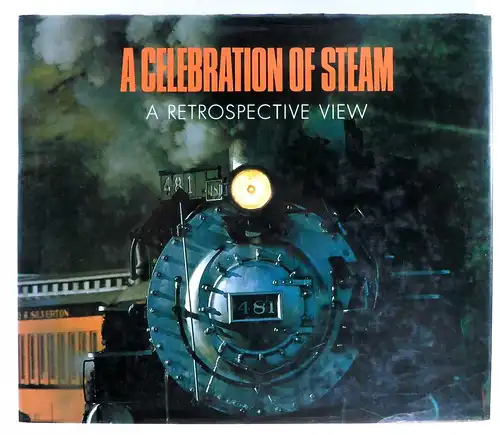Wickre, John M. / Buff, Sheila (Hrsg.): A celebration of steam. A retrospective view. 