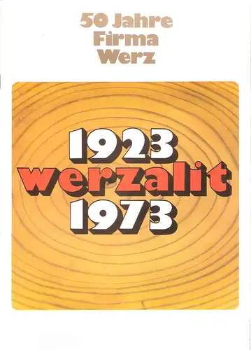 Firma Werz  (Hrsg.): 50 Jahre Firma Werz ; 1923 - 1973. (Werzalit Preßholzwerk). 