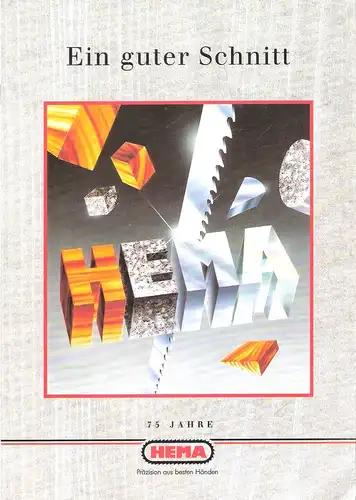 Heermann Maschinenbau (Hrsg.): Ein guter Schnitt : 75 Jahre HEMA ; [Präzisionsbandsägen, Zimmereimaschinen]. 