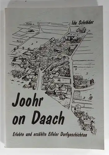 Schröder, Ida: Joohr on Daach. Erlebte und erzählte Eifeler Dorfgeschichten. Herausgeber: Gemeinde Nettersheim. 