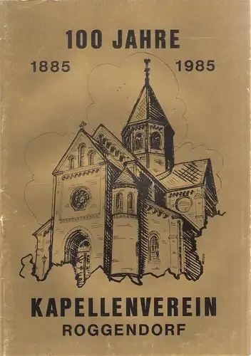 Kapellenverein (Roggendorf) (Hrsg.): 100 Jahre Kapellenverein Roggendorf ; 1885 - 1985. 