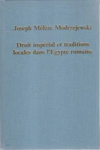 Modrzejewski, Joseph: Droit imperial et traditions locales dans l Egypte romaine. (Collected studies ; 321). 