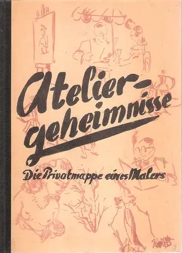 Jenksen, Sten: Ateliergeheimnisse. Die Privatmappe eines Malers. 