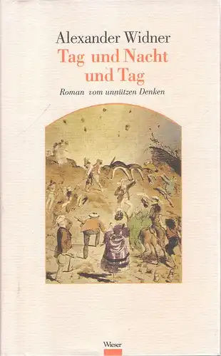 Widner, Alexander: Tag und Nacht und Tag. Sätze, Sätze. Jahre und Sätze ; Roman vom unnützen Denken. 
