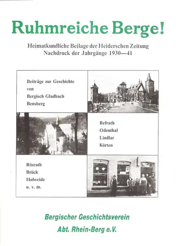 Brenner, Hans Leonhard (Hrsg.): Ruhmreiche Berge! Heimatkundliche Beilage der Heiderschen Zeitung. (Nachdr. der Jg. 1930 - 41, Bergisch Gladbach, Heidersche Zeitung). (Bergischer Geschichtsverein. Abteilung Rhein-Berg: Schriftenreihe des Bergischen Geschi