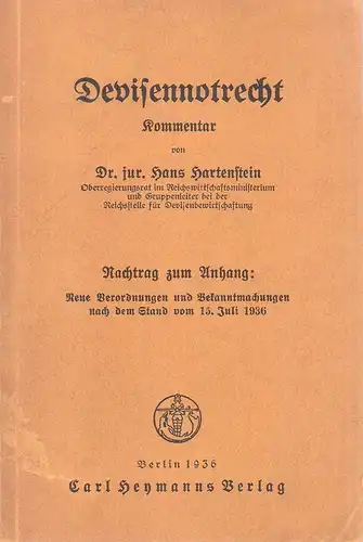 Hartenstein, Hans: Devisennotrecht : Kommentar : 1. Nachtrag zum Anhang: neue Verordnungen und Bekanntmachungen nach dem Stand vom 15. Juli 1936. 