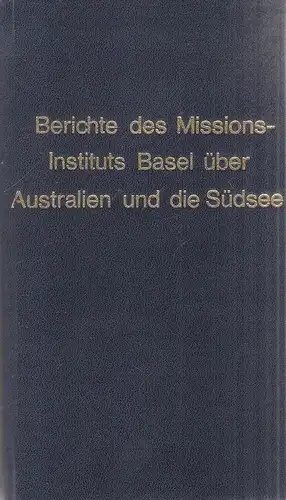 Evangelische Missionsgesellschaft in Basel (Hrsg.): Magazin für die neueste Geschichte der evangelischen Missions- und Bibelgesellschaften. 4. Jg. 1819, Zweytes Heft: Australien. /  Jg. 1836...