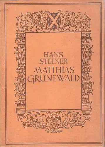 Steiner, Hans: Matthias Grünewald. (Die Kunstsammlung Brandus 65). 