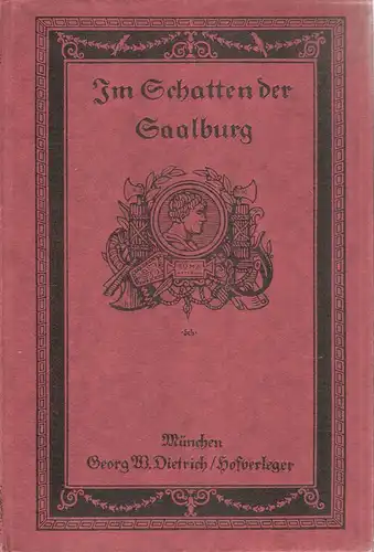 Grolman, Hedwig von: Im Schatten der Saalburg. Kulturgeschichtliche Erzählung aus d. röm. Kaiserzeit. (Dietrichs illustrierte Bücherei der Länder- und Völkerkunde ; Buch 2). 