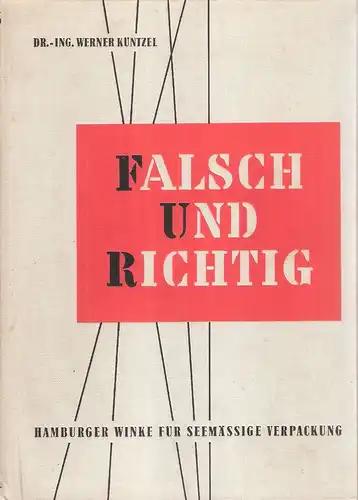 Küntzel, Werner: Falsch und richtig. Hamburger Winke f. seemässige Verpackung. 