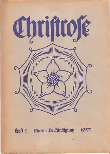Höhere Lehranstalten der Schwestern vom armen Kinde Jesus in Deutschland u. Österreich (Hrsg.): Christrose. Heft 2 (apart),  2. Jahrgang. Mariae Verkündigung 1927. 