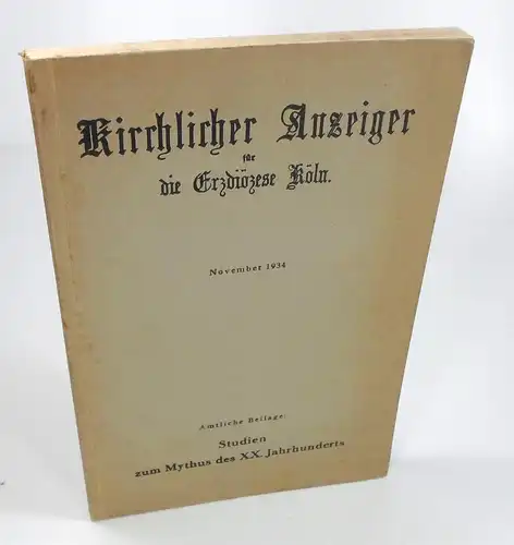 Erzbischöfliches Generalvikariat (Hg.): Kirchlicher Anzeiger für die Erzdiözese Köln. November 1934. Amtliche Beilage: Studien zum Mythus des XX. Jahrhunderts. 