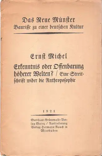 Michel, Ernst: Erkenntnis oder Offenbarung höherer Welten?  Eine Streitschrift wider die Anthroposophie. (Das neue Münster : Baurisse zu einer deutschen Kultur). 