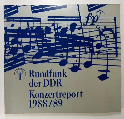 Rundfunk der DDR - Abteilung Öffentlichkeitsarbeit (Hg.): Rundfunk der DDR. Konzertreport 1988/89. 