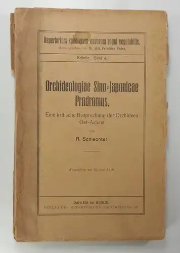 Schlechter, R[udolf]: Orchideologiae Sino-Japonicae Prodromus. Eine kritische Besprechung der Orchideen Ost-Asiens. (Repertorium specierum novarum regni vegetabilis. Beihefte, Band 4). 
