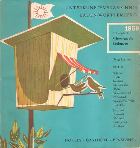 Arbeitsgemeinschaft d. Fremdenverkehrsverbände d. Landes Baden-Württemberg (Hrsg.): Unterkunftsverzeichnis Baden-Württemberg. Teilausgabe I: Schwarzwald Bodensee. 1959.  Hotels - Gasthöfe - Pensionen. (Reiseprospekt). 