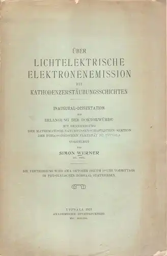 Werner, Simon: Über lichtelektrische Elektronenemission bei Kathodenzerstäubungsschichten. (Dissertation). 