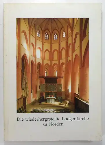 Div. Autoren: Festschrift zur Wiedereinweihung der restaurierten Ludgerikirche mit Arp-Schnitger-Orgel am 3. Advent, dem 15. Dezember 1985. 