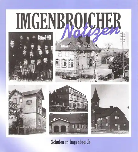 Drosson, Otto / Verein für Heimatgeschichte Imgenbroich e.V. (Hrsg.): Imgenbroicher Notizen. Bd.3 : Schulen in Imgenbroich. 