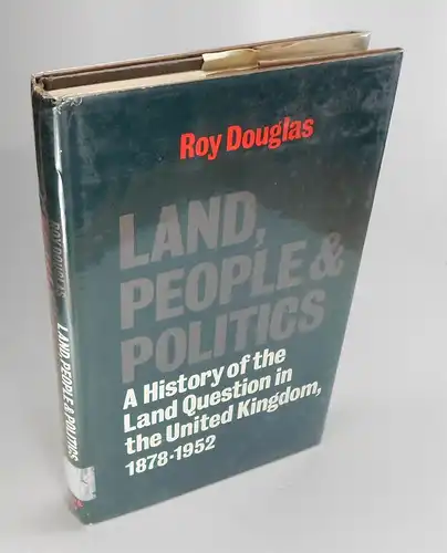 Douglas, Roy: Land, People & Politics. A History of the Land Question in the United Kingdom 1878-1952. 