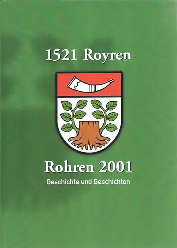 Verein für Heimatgeschichte Rohren e.V. (Hrsg.): 1521 Royren  Rohren 2001. Geschichten und Geschichte. 