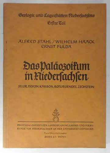 Stahl, Alfred / Dewers, Ferdinand u.a: Geologie und Lagerstätten Niedersachsens. Erster + Dritter Teil:1. Alfred Stahl / Wilhelm Haack / Ernst Fulda: Das Paläozoikum in...