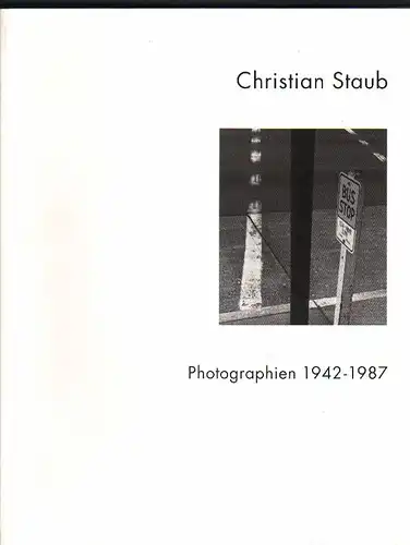 Staub, Christian (Illustr.) / Böhmer, Sylvia (Mitw.): Christian Staub : Photographien 1942 - 1987 ; Suermondt-Ludwig-Museum Aachen, 3. Februar - 7. April 1996. 
