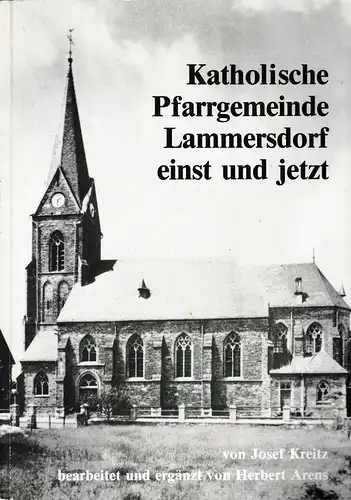 Kreitz, Josef: Katholische Pfarrgemeinde Lammersdorf einst und jetzt. (Bearb. und erg. von Herbert Arens). 