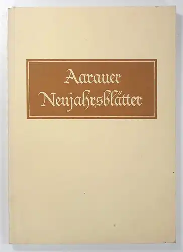 Literarische und Lesegesellschaft Aarau (Hg.): Aarauer Neujahrsblätter 1956. Zweite Folge, dreißigstes Jahr. 